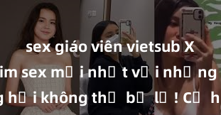 sex giáo viên vietsub Xem ngay phim sex mới nhất với những cảnh nóng hổi không thể bỏ lỡ! Cơ hội tận hưởng những khoảnh khắc đầy kích thích ngay hôm nay!