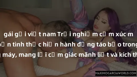 gái gọi việt nam Trải nghiệm cảm xúc mới mẻ: Khi tôi và bạn tình thực hiện hành động táo bạo trong thang máy, mang lại cảm giác mãnh liệt và kích thích không thể tưởng tượng.