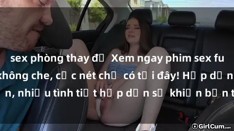sex phòng thay đồ Xem ngay phim sex full HD đỉnh cao, không che, cực nét chỉ có tại đây! Hấp dẫn, nhiều tình tiết hấp dẫn sẽ khiến bạn thỏa mãn đắm say.