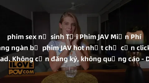 phim sex nữ sinh Tải Phim JAV Miễn Phí - Thưởng thức hàng ngàn bộ phim JAV hot nhất chỉ cần click download. Không cần đăng ký, không quảng cáo - Dễ dàng tải về và xem online!