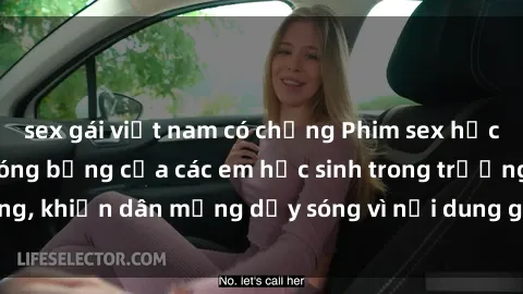 sex gái việt nam có chồng Phim sex học sinh: Hành động nóng bỏng của các em học sinh trong trường, khiến dân mạng dậy sóng vì nội dung gợi cảm và kích thích.