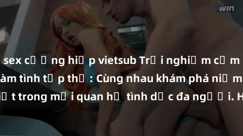 sex cưỡng hiếp vietsub Trải nghiệm cảm xúc mới mẻ với làm tình tập thể: Cùng nhau khám phá niềm vui và sự mãnh liệt trong mối quan hệ tình dục đa người. Hãy thử ngay để biết cảm giác thú vị này!