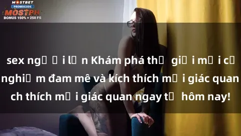 sex người lớn Khám phá thế giới mới của sex online: trải nghiệm đam mê và kích thích mọi giác quan ngay từ hôm nay!