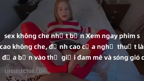 sex không che nhật bản Xem ngay phim sex HD chất lượng cao không che, đỉnh cao của nghệ thuật làm tình, đưa bạn vào thế giới đam mê và sóng gió của tình yêu không giới hạn.