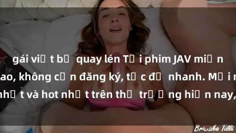 gái việt bị quay lén Tải phim JAV miễn phí chất lượng cao, không cần đăng ký, tốc độ nhanh. Mới nhất và hot nhất trên thị trường hiện nay, cập nhật hàng ngày.