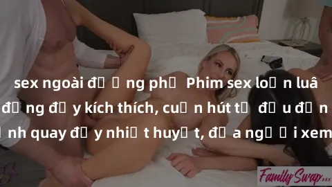 sex ngoài đường phố Phim sex loạn luân Nhật Bản: Hành động đầy kích thích, cuốn hút từ đầu đến cuối. Những cảnh quay đầy nhiệt huyết, đưa người xem vào thế giới độc đáo của tình thân. Đừng bỏ lỡ!
