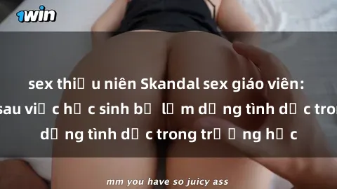 sex thiếu niên Skandal sex giáo viên: Sự thật đằng sau việc học sinh bị lạm dụng tình dục trong trường học