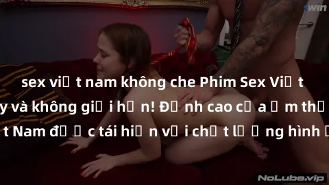 sex việt nam không che Phim Sex Việt Nam HD - Xem ngay và không giới hạn! Đỉnh cao của ẩm thực tình dục Việt Nam được tái hiện với chất lượng hình ảnh sắc nét. Hãy thưởng thức ngay!